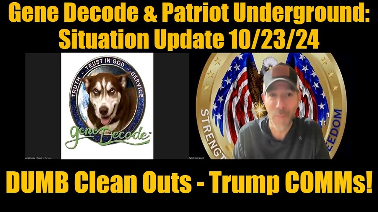 Gene Decode & Patriot Underground: Situation Update 10/23/24 - DUMB Clean Outs - Trump COMMs!