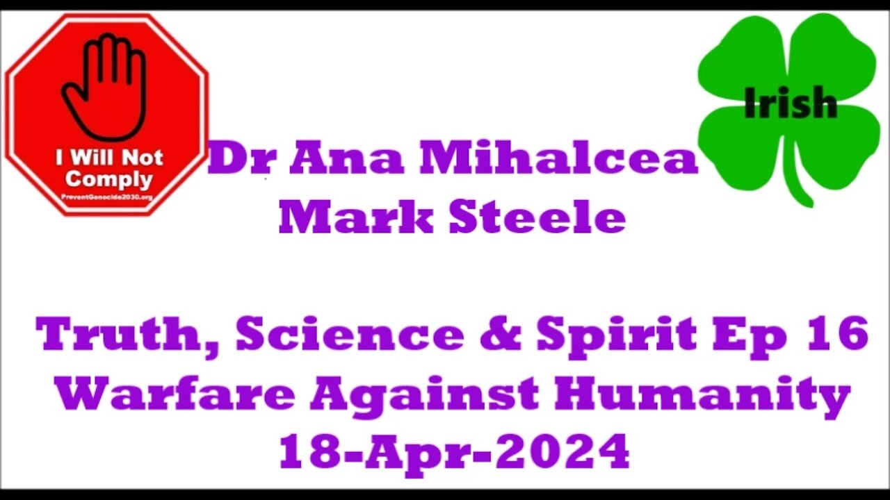 Dr Ana Mihalcea Mark Steele Truth, Science & Spirit Ep 16 Warfare Against Humanity 18=Apr-2024