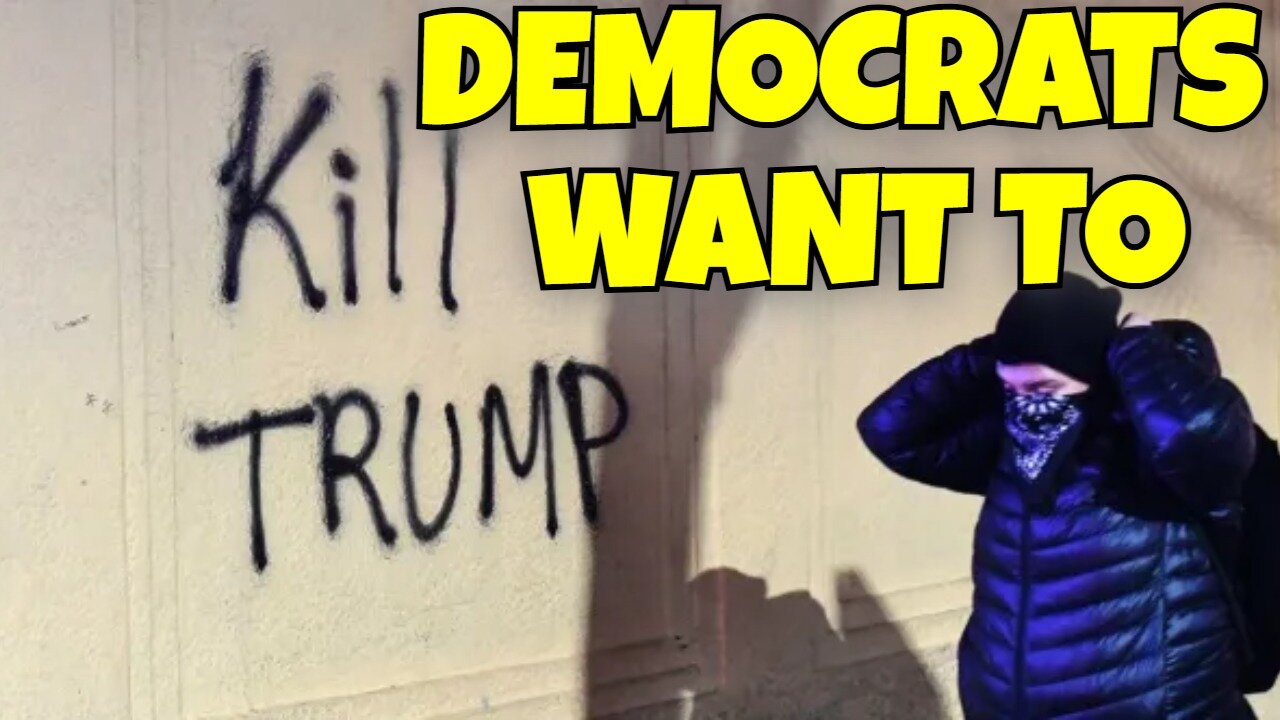 DEMOCRATS WANTS TRUMP DEAD