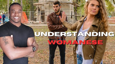 How to Understand Womanese | Learning the True Meaning Behind What Women Say