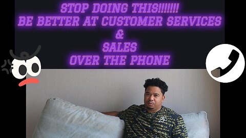 Be better on the phone (STOP DOING THIS)!!!!