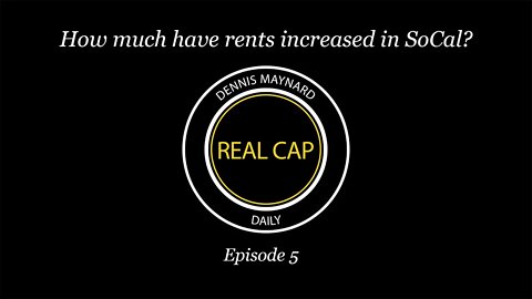 Real Cap Daily #5 - How much have rents increased in SoCal?