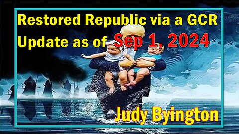 Restored Republic via a GCR Update as of Sep 1, 2024 - Judy Byington