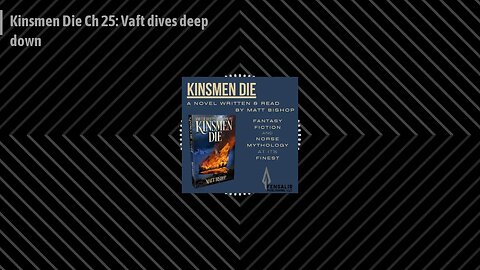 The Kinsmen Die Podcast - Kinsmen Die Ch 25: Vaft dives deep down