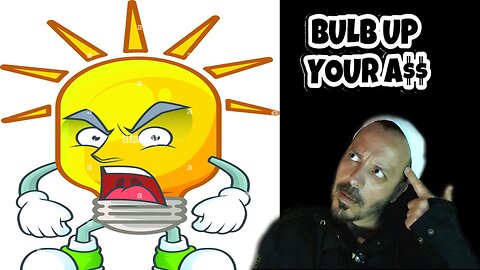 BULB UP YOUR A$$!!!