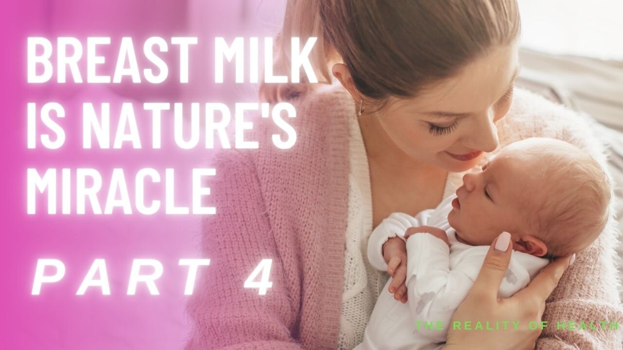 Breast Milk is Nature's Miracle- Part 4