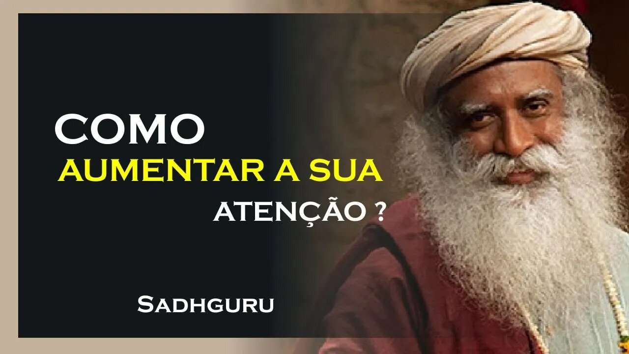 COMO LIDAR COM A FALTA DE ATENÇÃO, SADHGURU DUBLADO