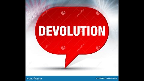 The Truth About Devolution