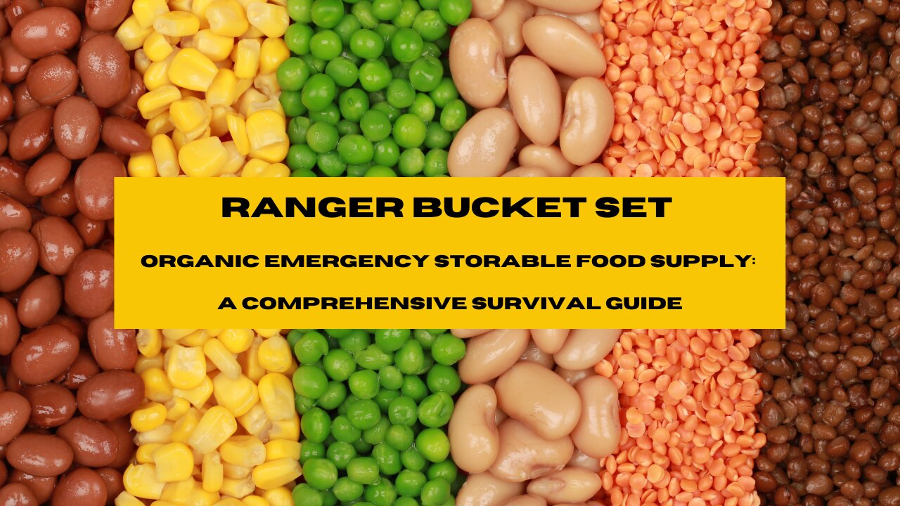 Ranger Bucket Set – Organic Emergency Storable Food Supply A Comprehensive Survival Guide