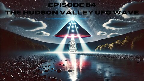 Episode 84 - The Hudson Valley UFO Wave | Uncovering Anomalies Podcast (UAP)