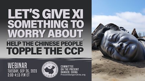 Webinar | Let’s Give Xi Something to Worry About: Help the Chinese People Bring Down the CCP