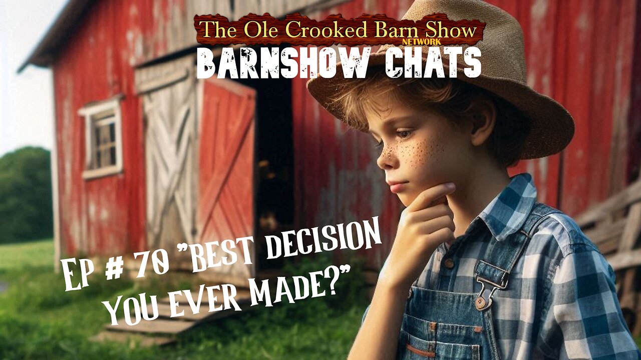 “Barn Show Chats” Ep #70 “What is the best decision you ever made?