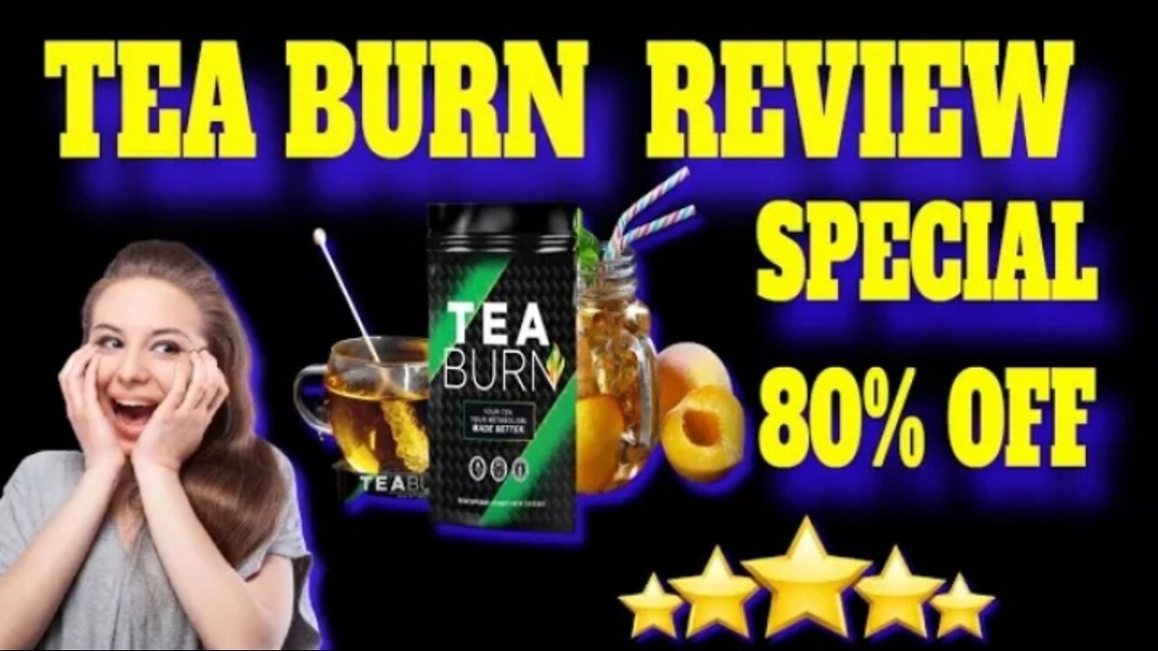 TEA BURN REVIEW - Tea Burn 80% OFF - Tea Burn Supplement - Tea Burn Reviews