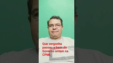 Que vergonha passou a base do Governo ontem naCPMI.