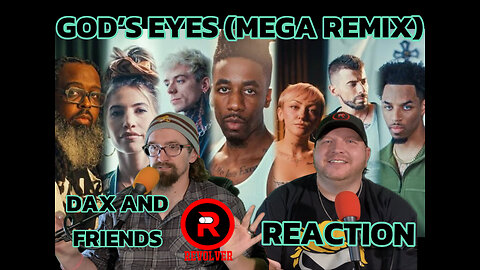 Must Watch! God's Eyes- Dax and Friends, Reaction!