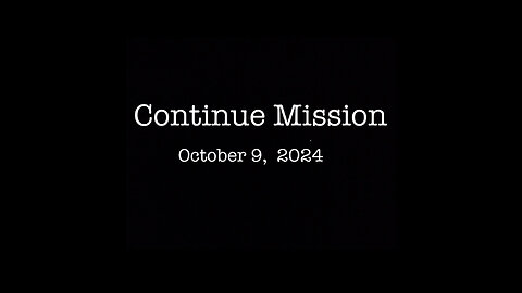 CONTINUE MISSION (10-9)