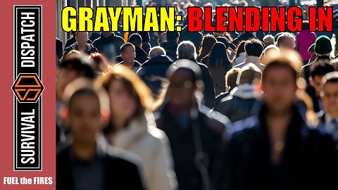 Grayman Principles: How to Disappear in Plain Sight | Fuel the Fires