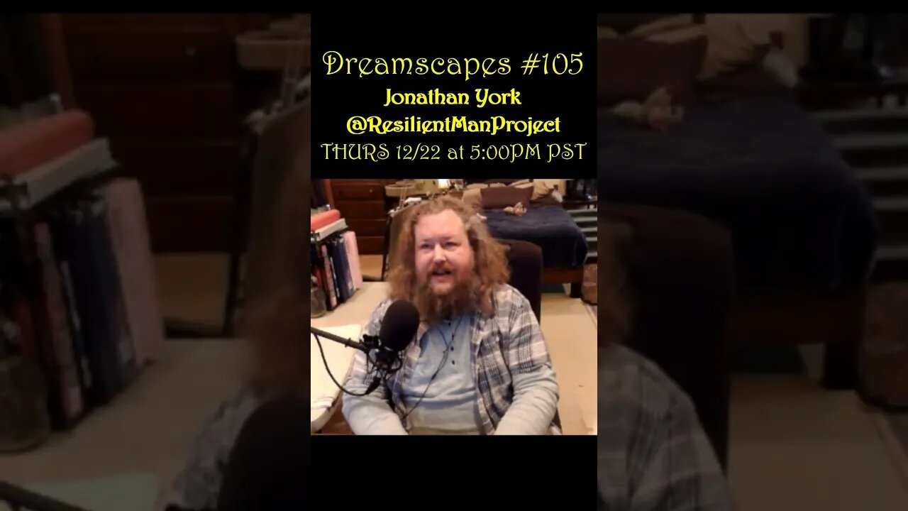 Dreamscapes #105 w/Jonathan York (@ResilientManProject) ~ THURS 12/22/22 @ 5:00pm PST! ~ #shorts