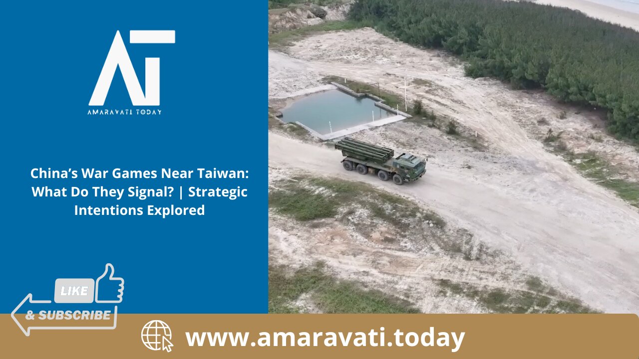 China’s War Games Near Taiwan What Do They Signal Strategic Intentions Explored | Amaravati Today