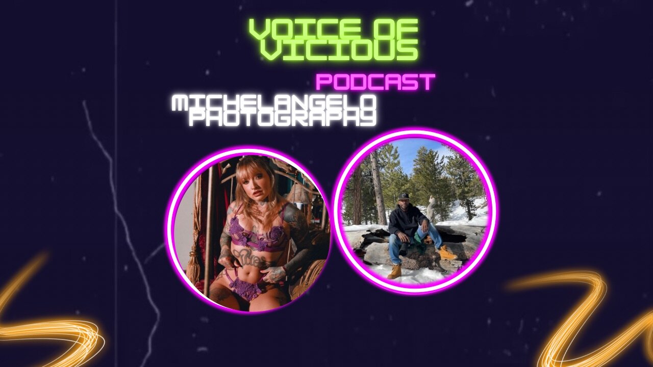 Voice of Vicious Podcast ; episode 13:MichelAngelo Photography