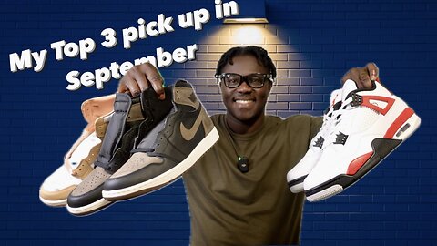 MY TOP 3 Sneaker PICK UP IN SEPTEMBER