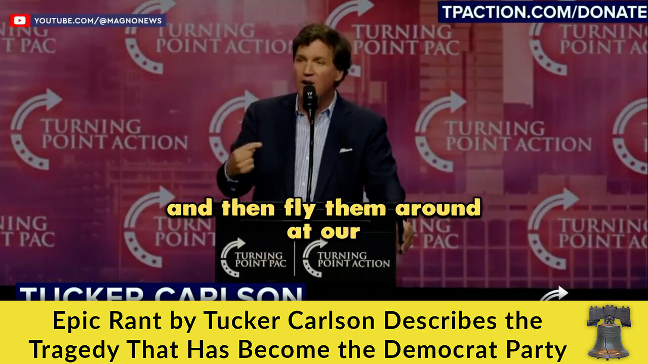 Epic Rant by Tucker Carlson Describes the Tragedy That Has Become the Democrat Party