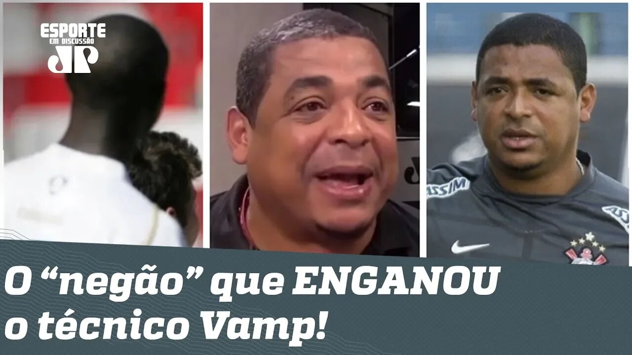 Histórias do Vampeta: o "negão" que ENGANOU o técnico Vamp e SE DEU BEM!