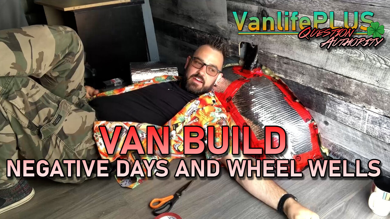 Van Build - Negative Days and Wheel Wells