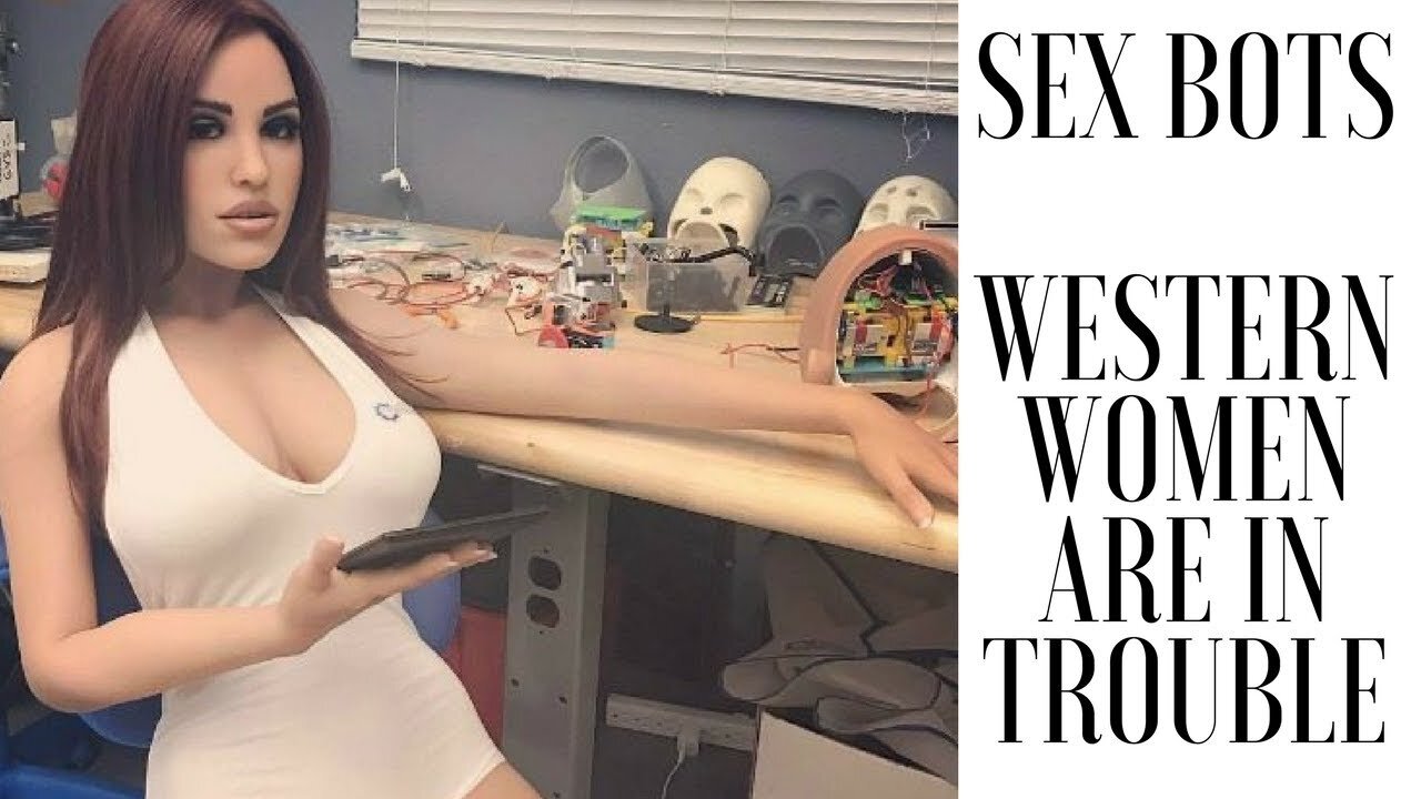 Sexbots: Are Western Women in Trouble? - MGTOW