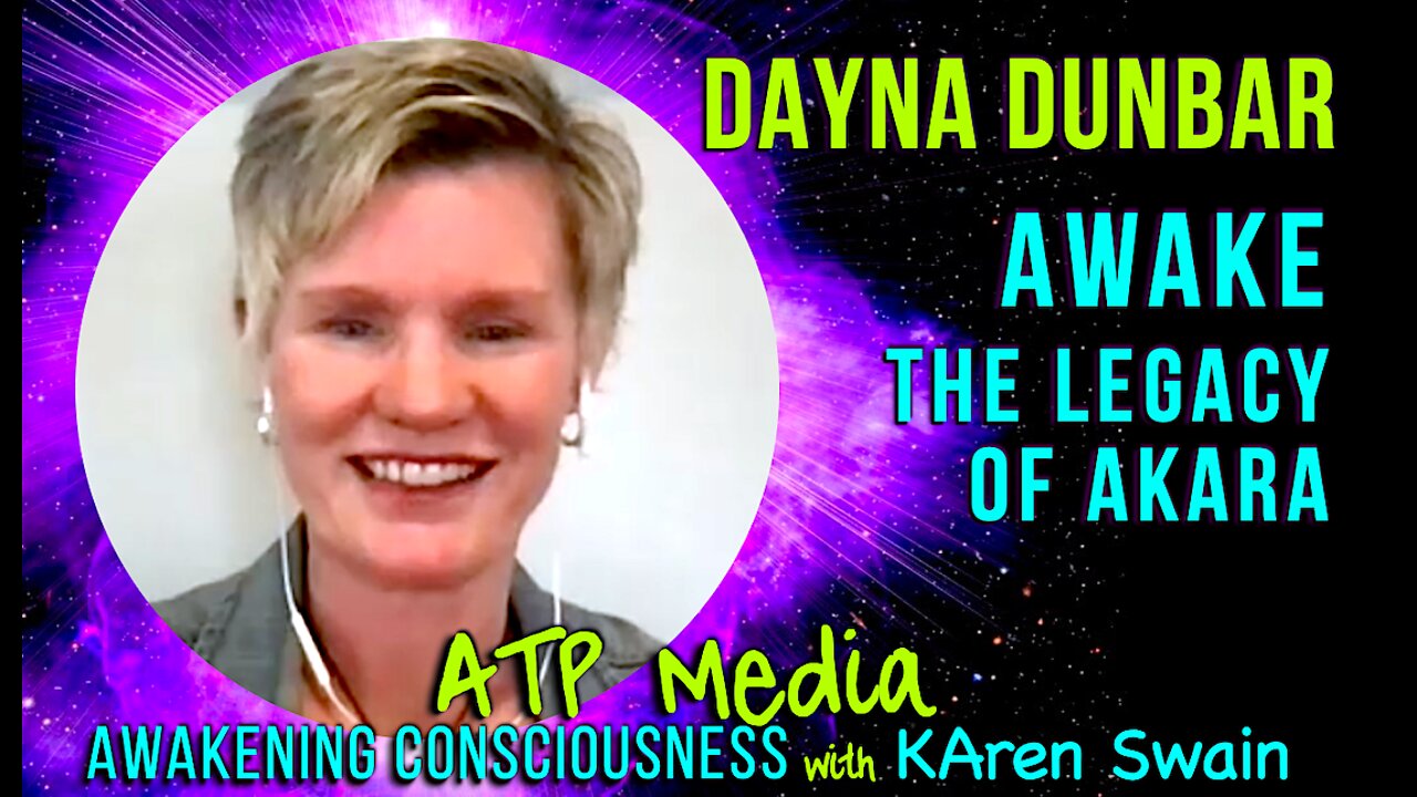 ET From the Future Helping Humanity Evolve & Awaken. Dayna Dunbar AWAKE -The Legacy of AKARA