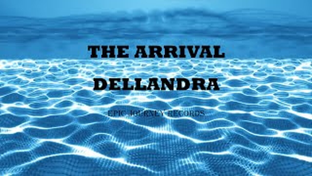 THE ARRIVAL - DELLANDRA