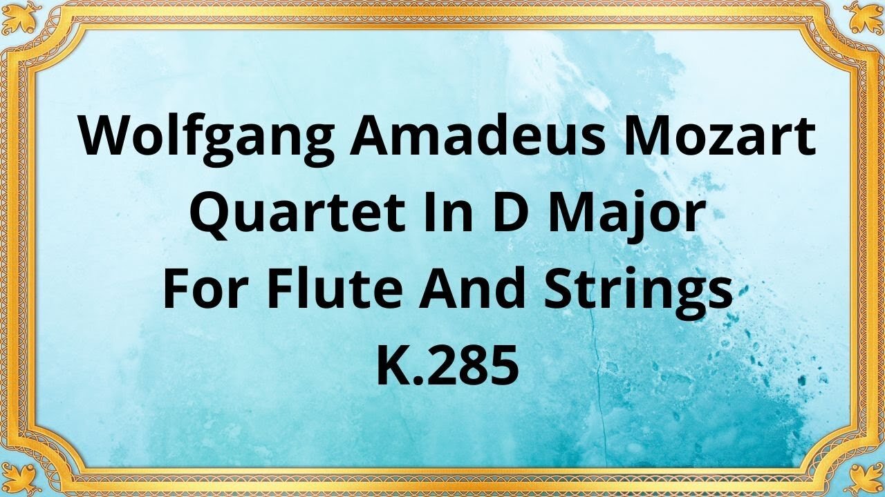 Wolfgang Amadeus Mozart Quartet In D Major For Flute And Strings, K.285