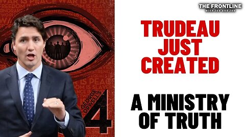 Trudeau Creates a "Ministry of Truth"