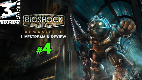 Lack Of Skill: BioShock Re-Mastered Part 4