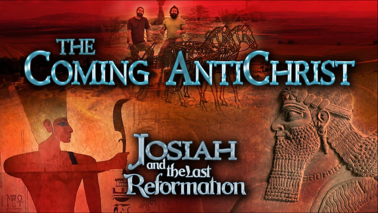 Josiah and the Last Reformation - #8 The Coming Antichrist