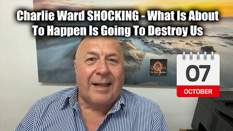 Charlie Ward SHOCKING Oct 7 - What Is About To Happen Is Going To Destroy Us