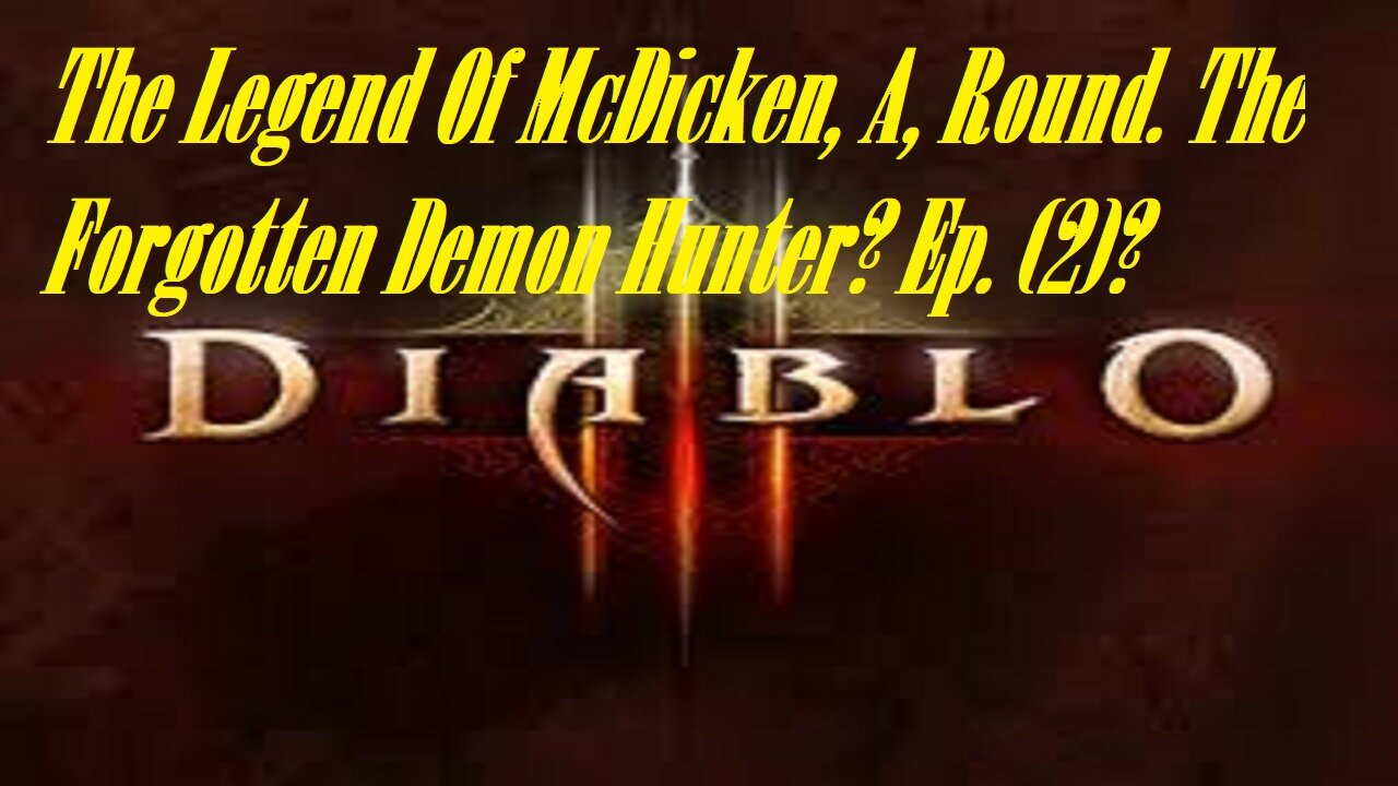 The Legend Of McDicken, A, Round. The Forgotten Demon Hunter? Ep. (2)? #diablo3