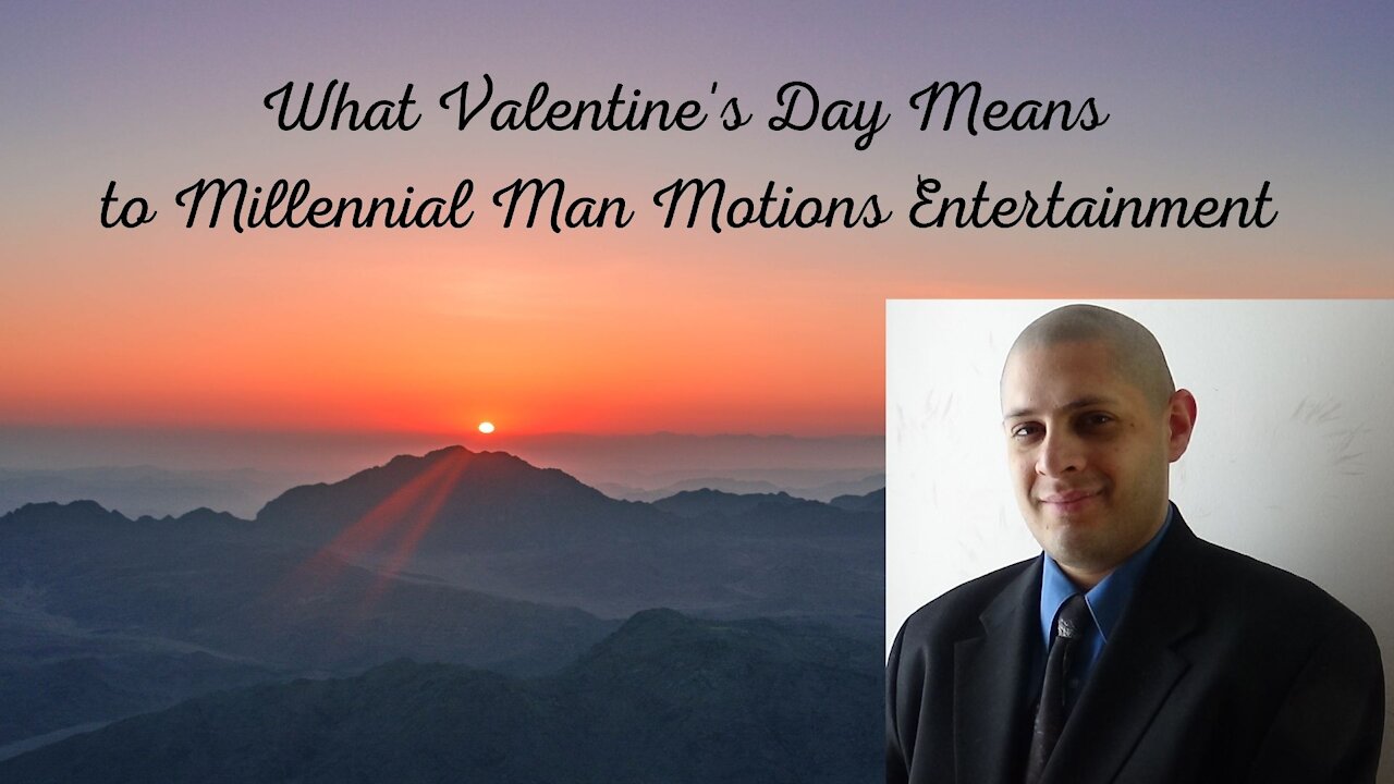 What Valentine's Day Means to Millennial Man Motions Entertainment