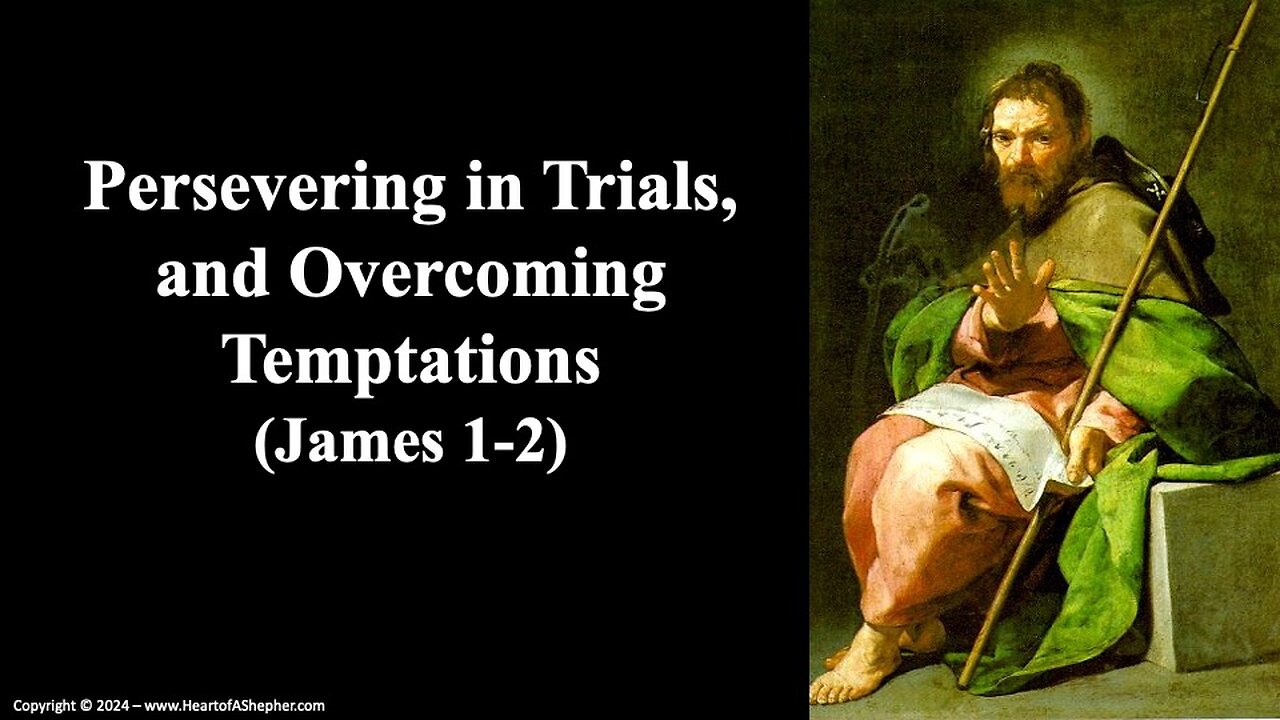 Persevering in Trials and Overcoming Temptations (James 1-2) - from www.HeartofAShepherd.com