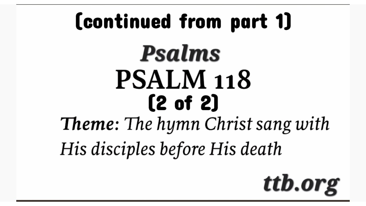 Psalm Chapter 118 (Bible Study) (2 of 2)