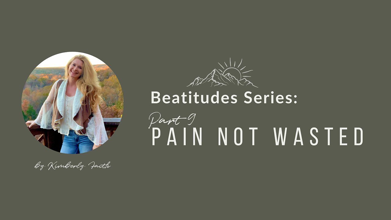 Beatitude Series: Part 9 Pain Not Wasted