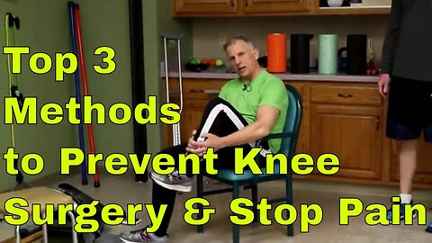 Top 3 Methods To Prevent Knee Surgery & Stop Knee Pain