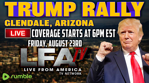 TRUMP RALLY GLENDALE, ARIZONA | CULTURE WARS 8.23.24 6pm EST