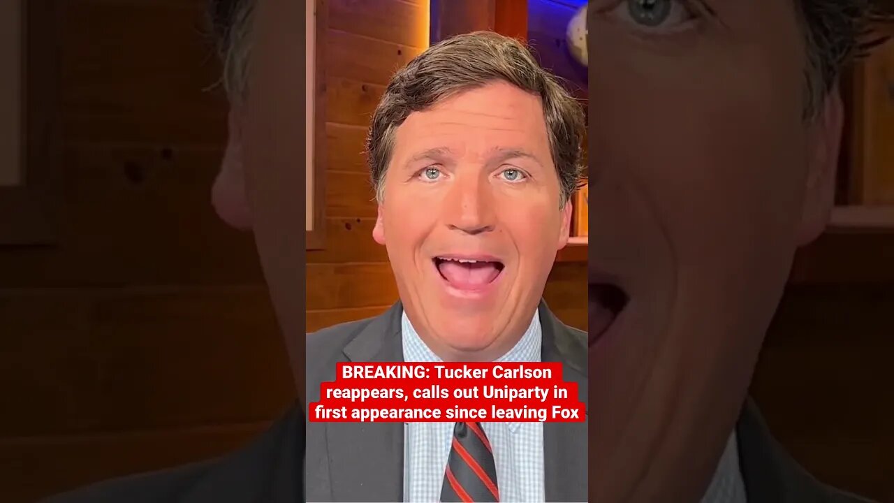 Breaking: Tucker Carlson Reappears, Calls Out Uniparty