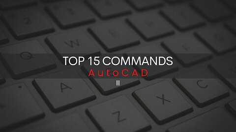 My top 15 AutoCAD commands to become a faster Drafter - AutoCAD (Part 2 of 3)