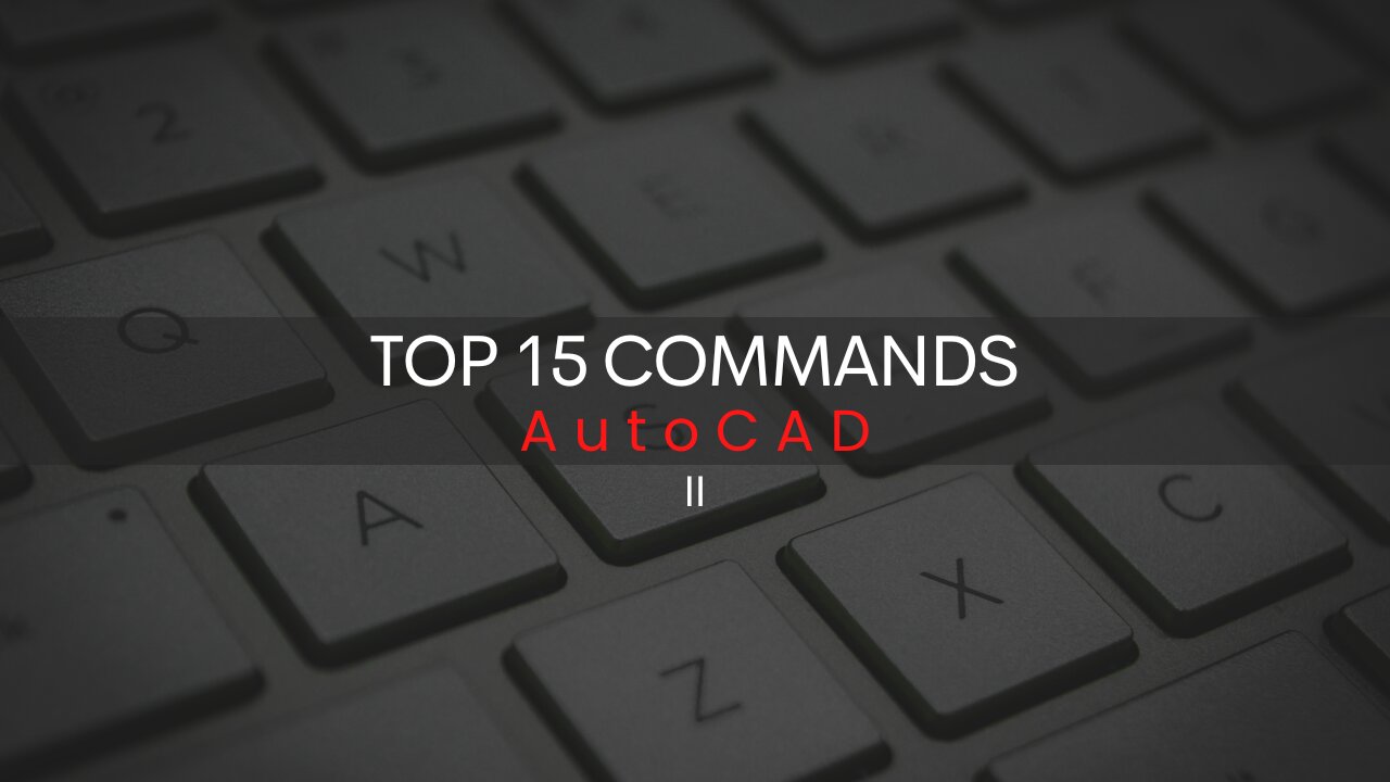 My top 15 AutoCAD commands to become a faster Drafter - AutoCAD (Part 2 of 3)
