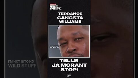 Terrance Gangsta Williams says "STOP" to Ja Morant!