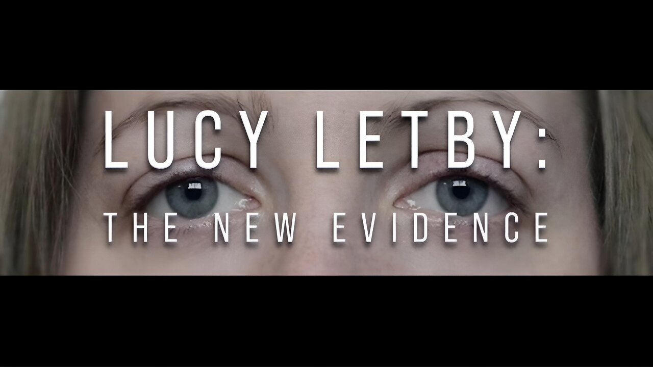 Lucy Letby: The New Evidence (Channel 5 Documentary)