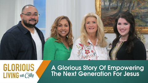 Glorious Living With Cathy: A Glorious Story Of Empowering The Next Generation