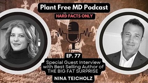 The Plant Free MD Episode 77: The Facts about Fat with Nina Teicholz, Author of The Big Fat Surprise